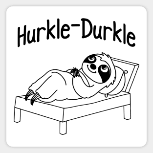 Hurkle Durkle Sloth Hurkle Durkling, fun Scottish slang phrase for lazing about in bed instead of getting up Magnet